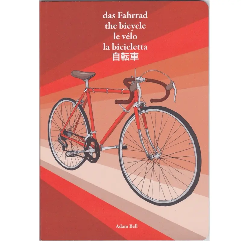 Adam Bell's Works Das Fahrrad/The Bicycle/Le Velo/La Bicicletta/Jitensya Book 1
